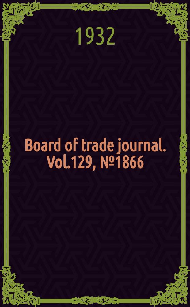 Board of trade journal. Vol.129, №1866
