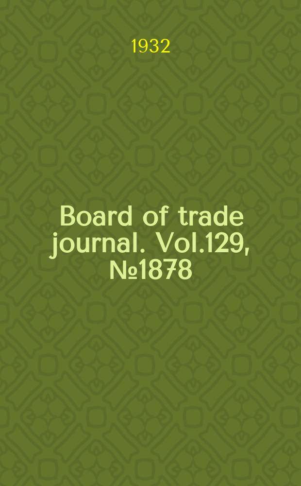 Board of trade journal. Vol.129, №1878