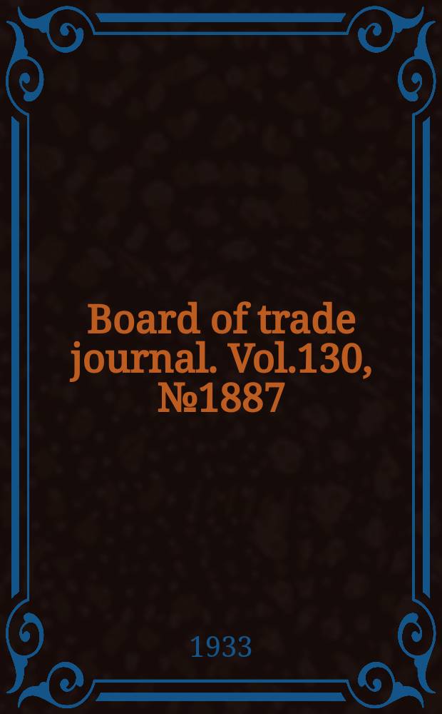 Board of trade journal. Vol.130, №1887
