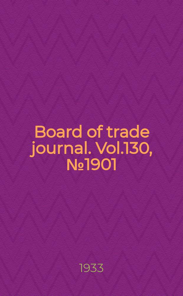 Board of trade journal. Vol.130, №1901