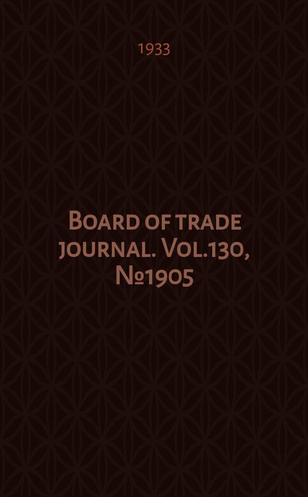 Board of trade journal. Vol.130, №1905