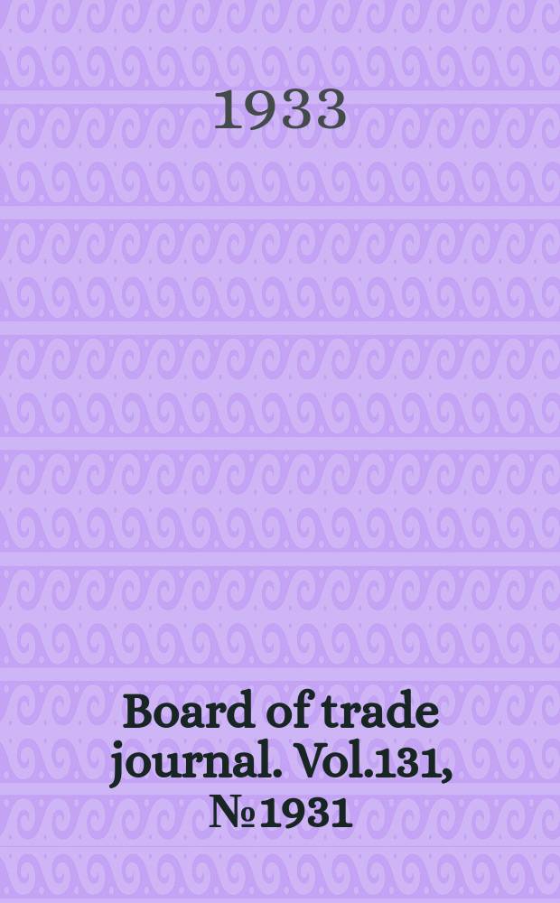 Board of trade journal. Vol.131, №1931