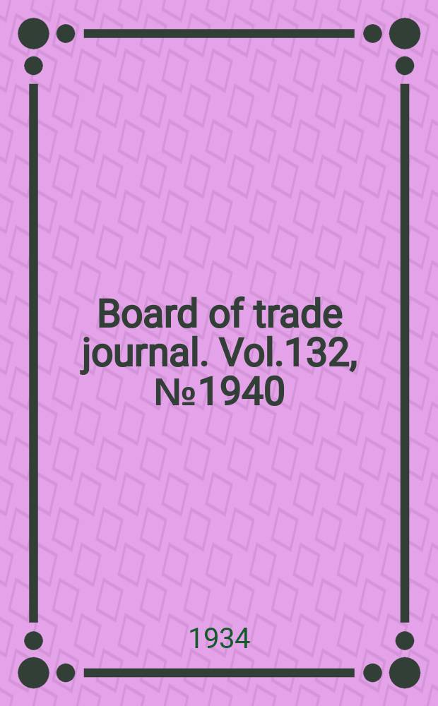 Board of trade journal. Vol.132, №1940