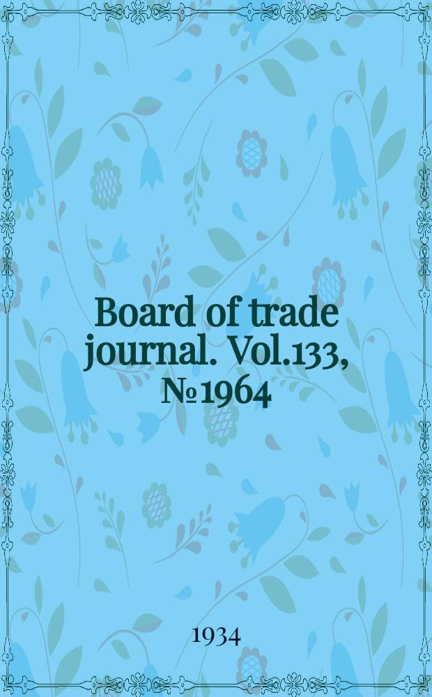 Board of trade journal. Vol.133, №1964