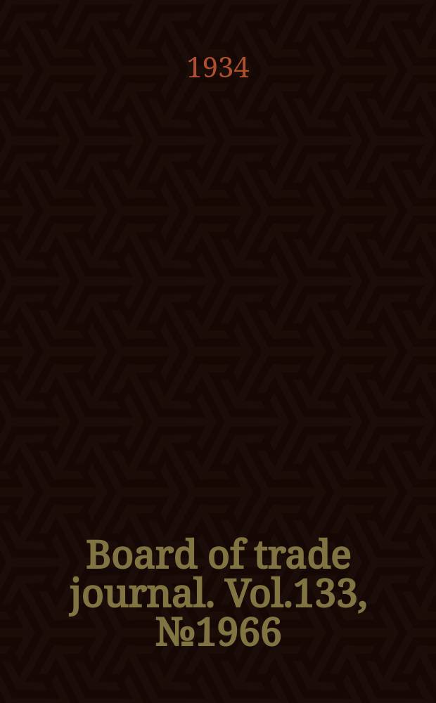 Board of trade journal. Vol.133, №1966
