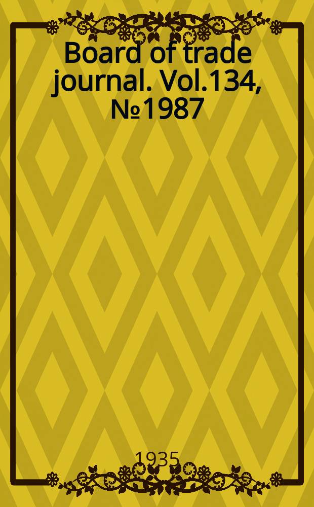 Board of trade journal. Vol.134, №1987