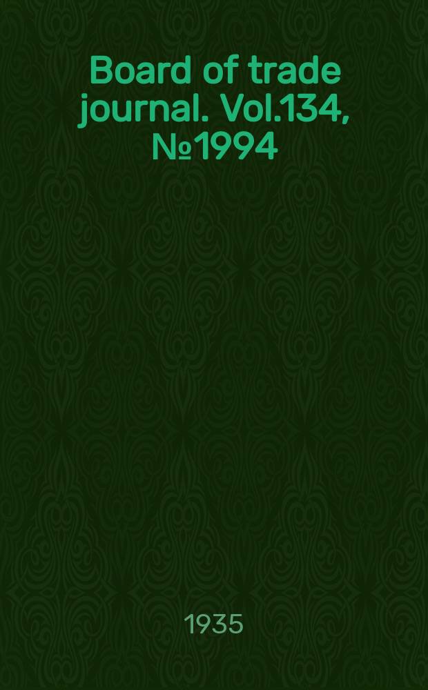 Board of trade journal. Vol.134, №1994