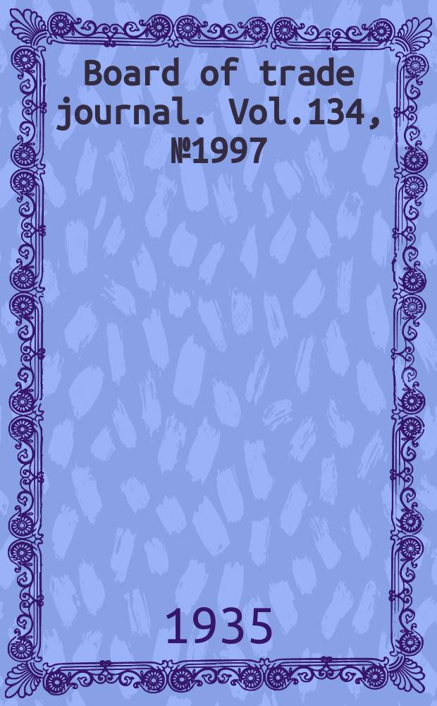 Board of trade journal. Vol.134, №1997