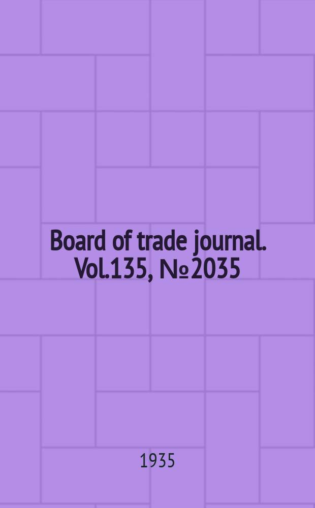 Board of trade journal. Vol.135, №2035