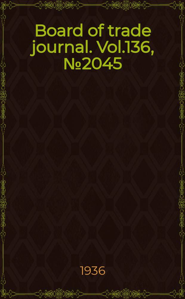 Board of trade journal. Vol.136, №2045