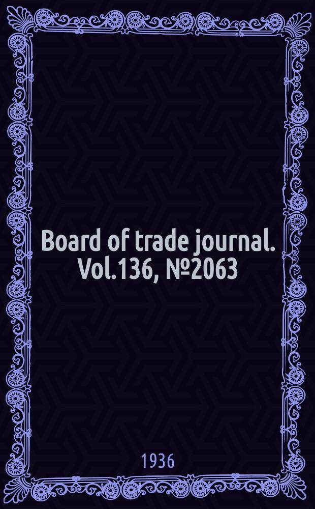 Board of trade journal. Vol.136, №2063
