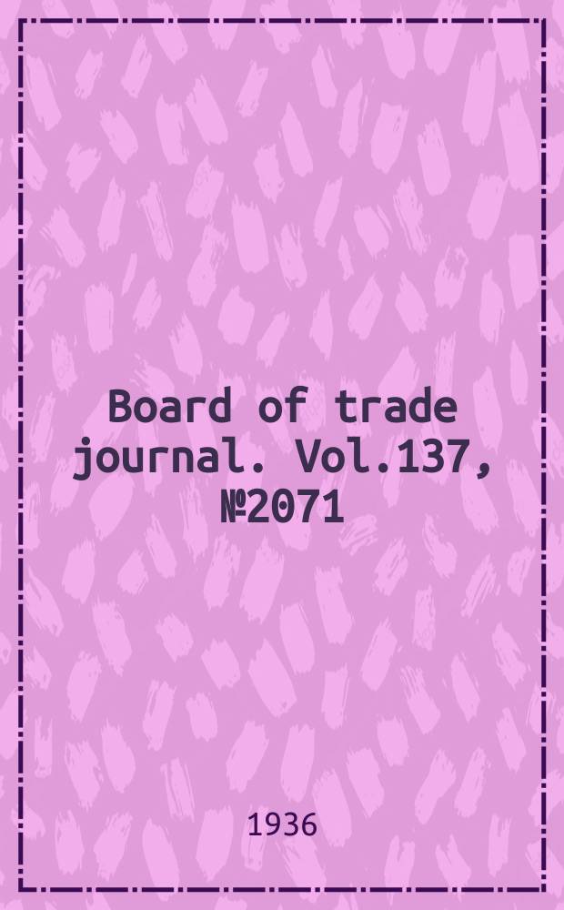 Board of trade journal. Vol.137, №2071
