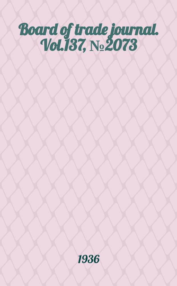 Board of trade journal. Vol.137, №2073