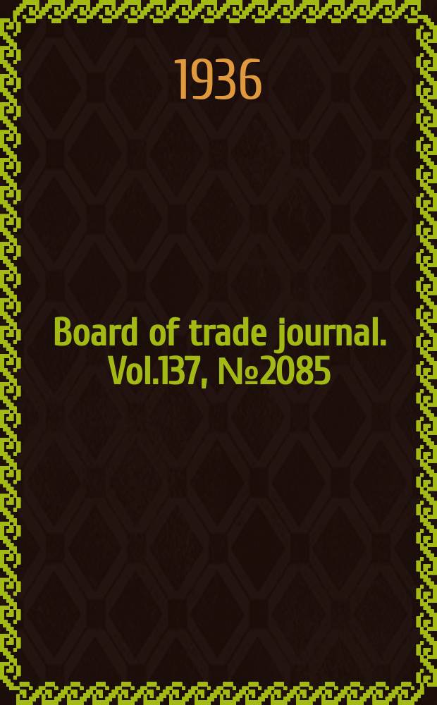 Board of trade journal. Vol.137, №2085