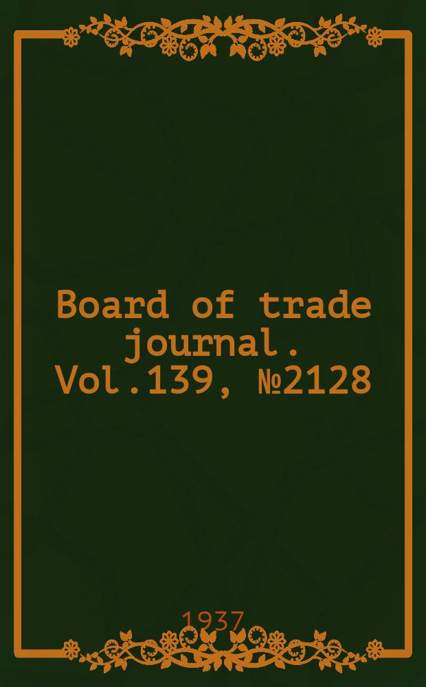 Board of trade journal. Vol.139, №2128