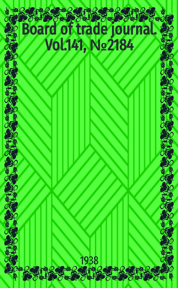 Board of trade journal. Vol.141, №2184