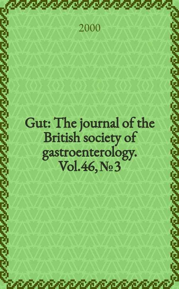 Gut : The journal of the British society of gastroenterology. Vol.46, №3