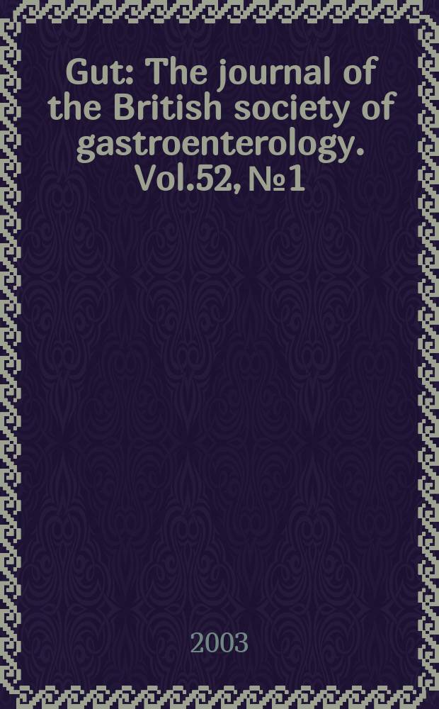 Gut : The journal of the British society of gastroenterology. Vol.52, №1