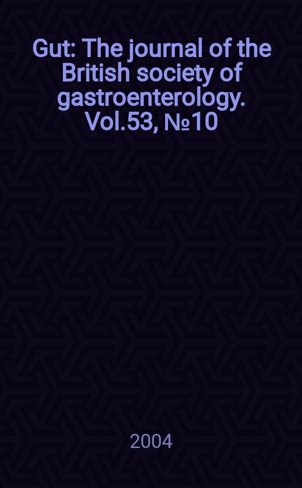 Gut : The journal of the British society of gastroenterology. Vol.53, №10