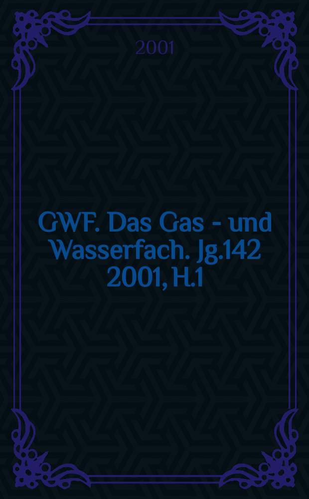 GWF. Das Gas - und Wasserfach. Jg.142 2001, H.1