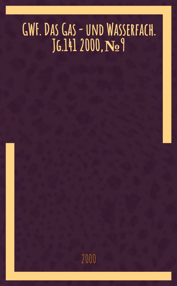 GWF. Das Gas - und Wasserfach. Jg.141 2000, №9