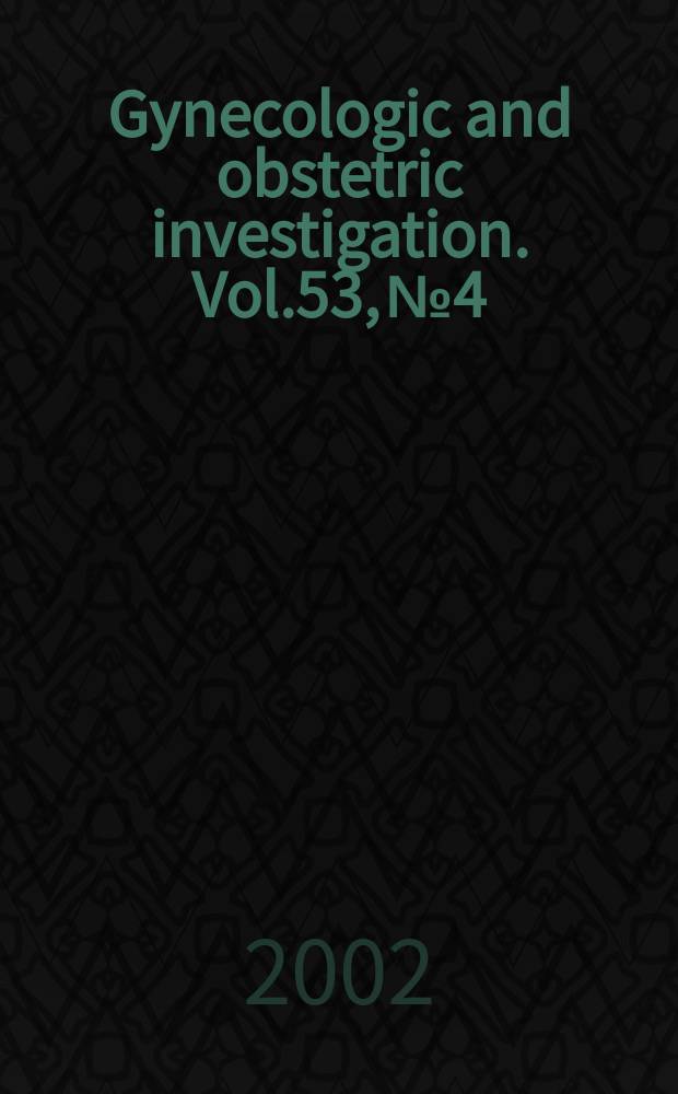 Gynecologic and obstetric investigation. Vol.53, №4
