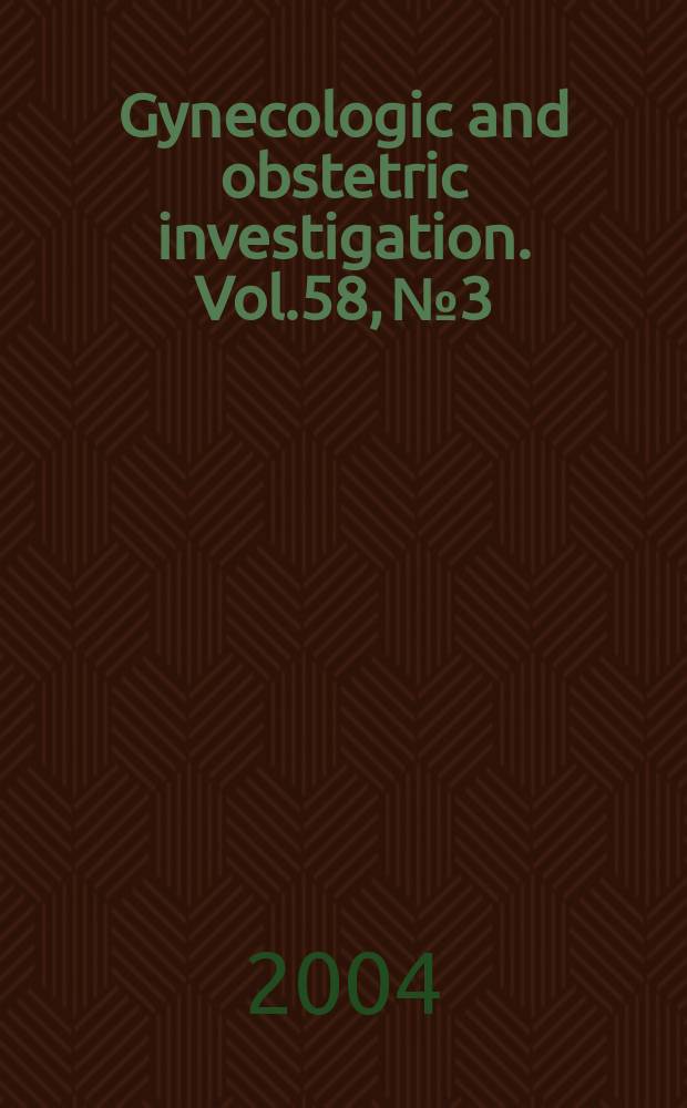 Gynecologic and obstetric investigation. Vol.58, №3