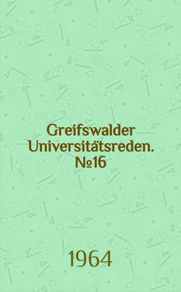 Greifswalder Universitätsreden. №16 : Der Tag und die Ewigkeit Goethe am 21 April 1813 in Dresden