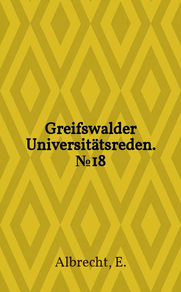 Greifswalder Universitätsreden. №18 : Gedanken zur Einheit der Wissenschaft