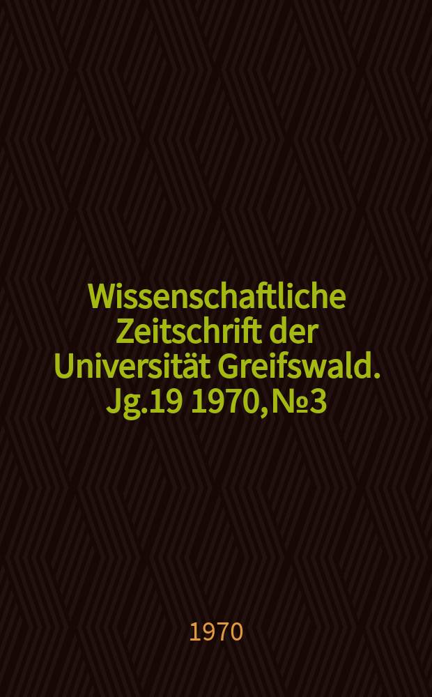 Wissenschaftliche Zeitschrift der Universität Greifswald. Jg.19 1970, №3 : Zum 100. Geburtstag W. I. Lenins