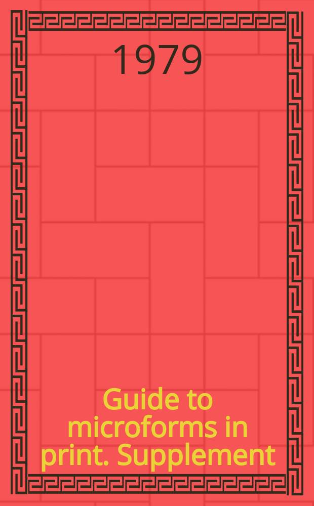 Guide to microforms in print. Supplement : Incorp. International microforms in print