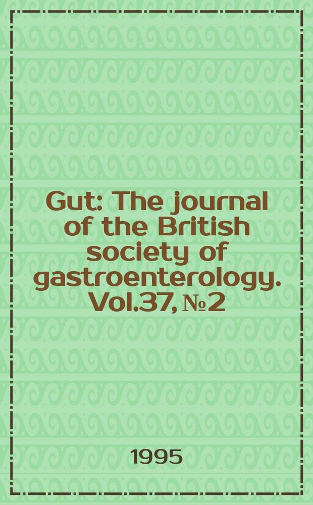 Gut : The journal of the British society of gastroenterology. Vol.37, №2