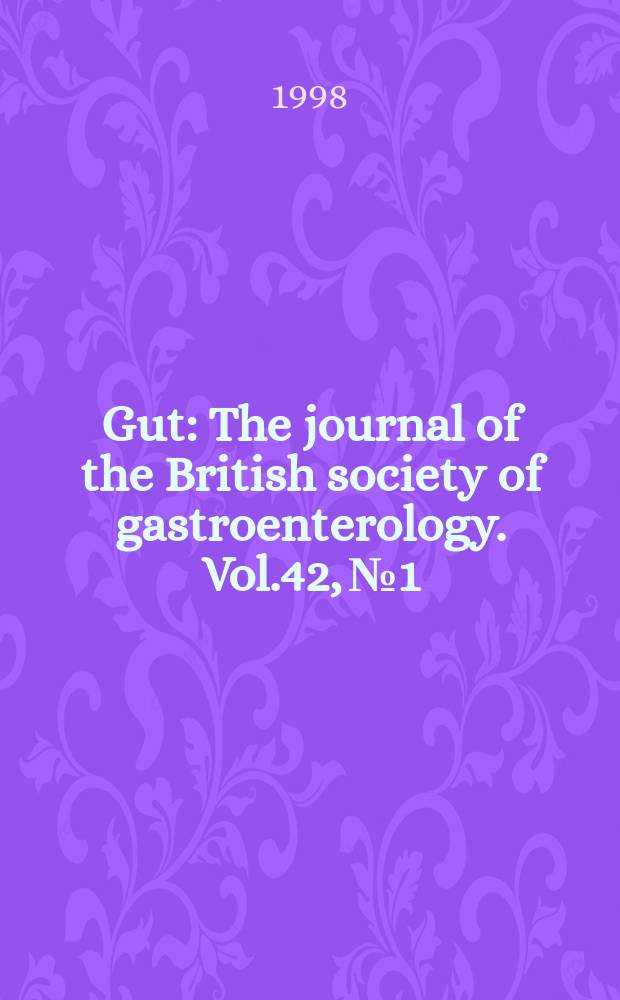 Gut : The journal of the British society of gastroenterology. Vol.42, №1