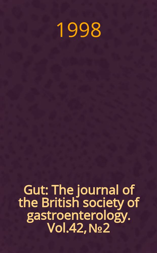 Gut : The journal of the British society of gastroenterology. Vol.42, №2