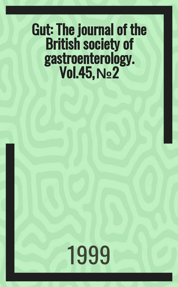 Gut : The journal of the British society of gastroenterology. Vol.45, №2