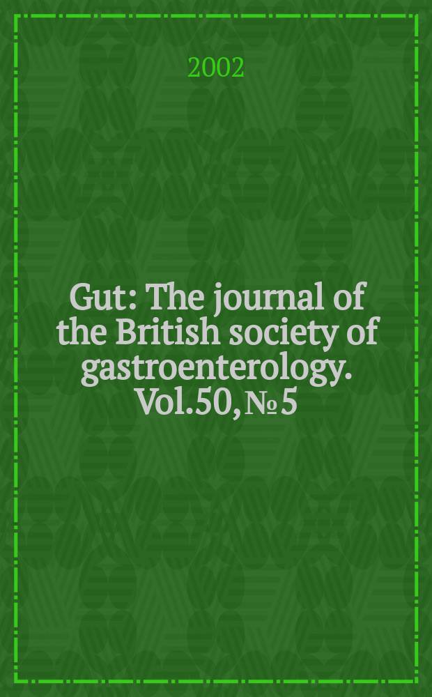 Gut : The journal of the British society of gastroenterology. Vol.50, №5