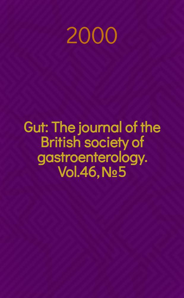 Gut : The journal of the British society of gastroenterology. Vol.46, №5