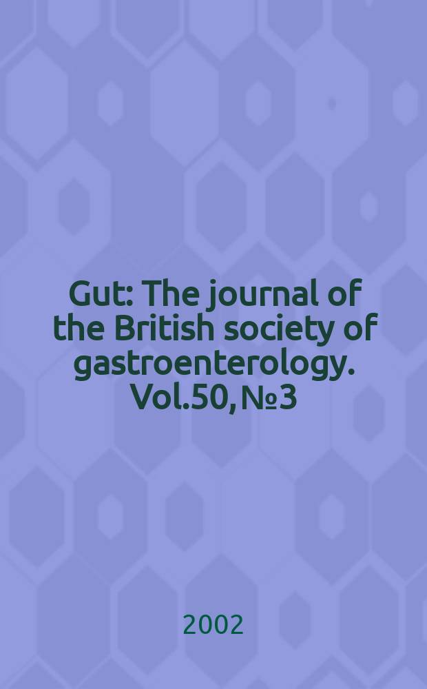 Gut : The journal of the British society of gastroenterology. Vol.50, №3