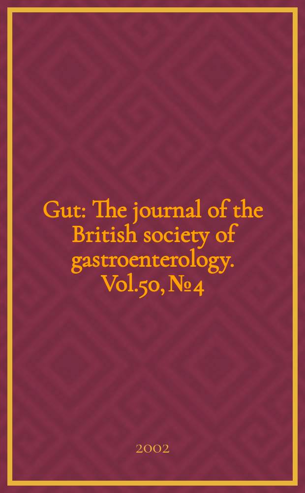 Gut : The journal of the British society of gastroenterology. Vol.50, №4