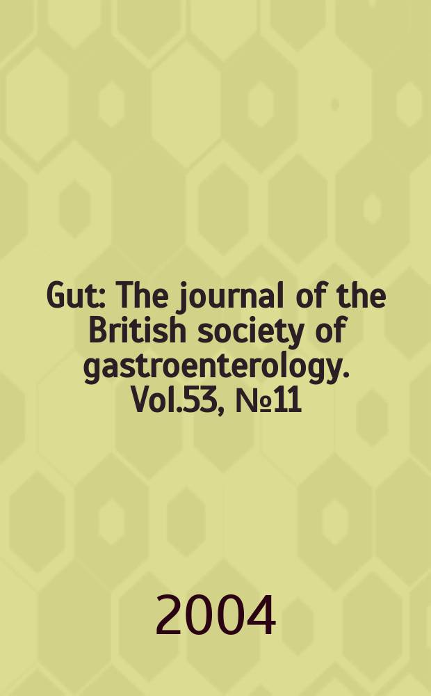 Gut : The journal of the British society of gastroenterology. Vol.53, №11