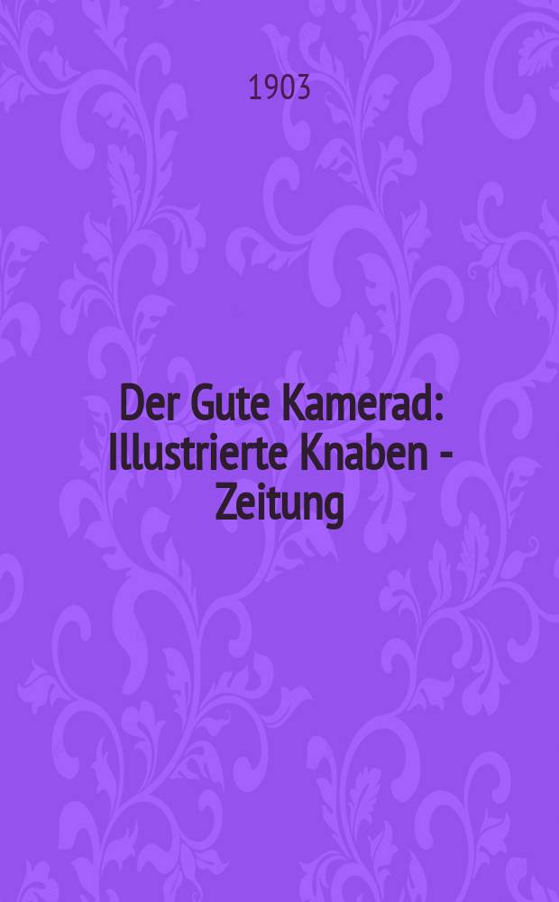 Der Gute Kamerad : Illustrierte Knaben - Zeitung