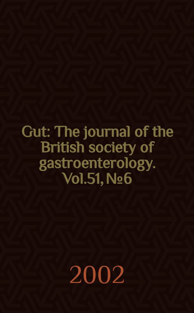 Gut : The journal of the British society of gastroenterology. Vol.51, №6