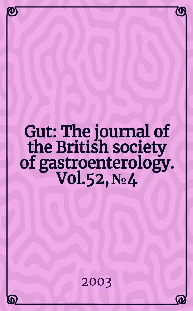 Gut : The journal of the British society of gastroenterology. Vol.52, №4