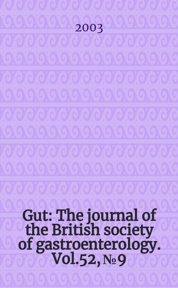 Gut : The journal of the British society of gastroenterology. Vol.52, №9