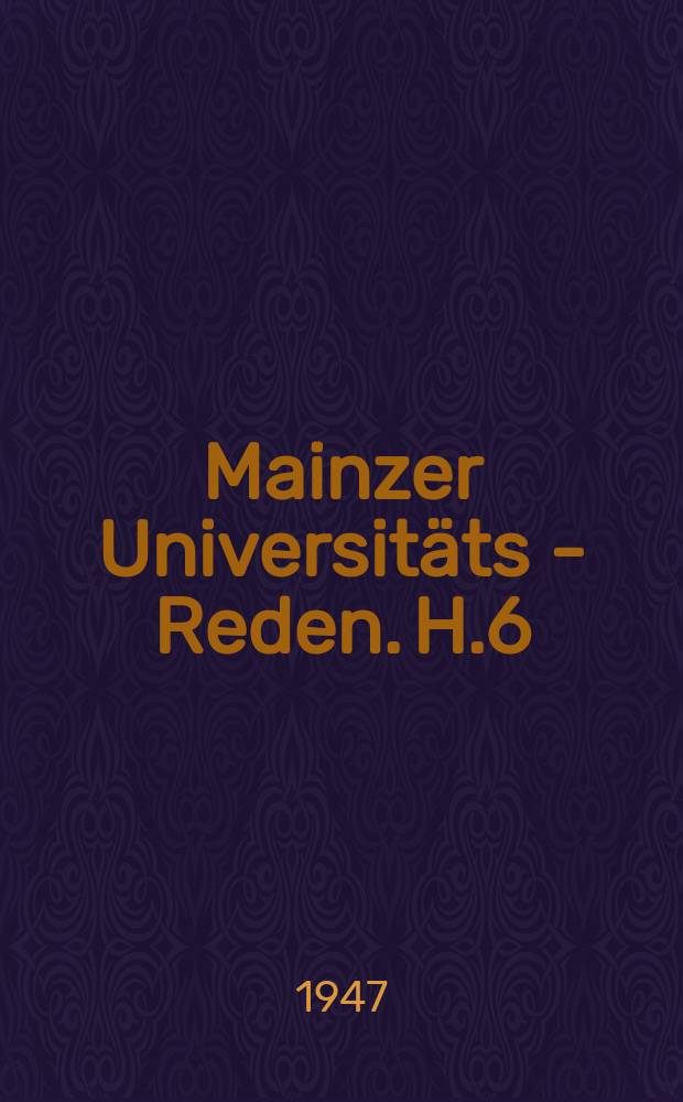 Mainzer Universitäts - Reden. H.6 : Das Werden des Menschenbildes der deutschen Klassik