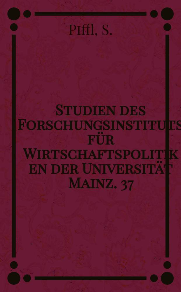 Studien des Forschungsinstituts für Wirtschaftspolitik en der Universität Mainz. 37 : Eigenbeteiligung in der ambulanten Gesundheitsversorgung