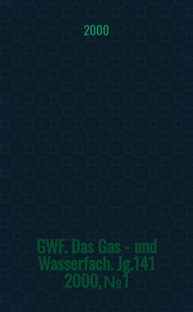 GWF. Das Gas - und Wasserfach. Jg.141 2000, №1