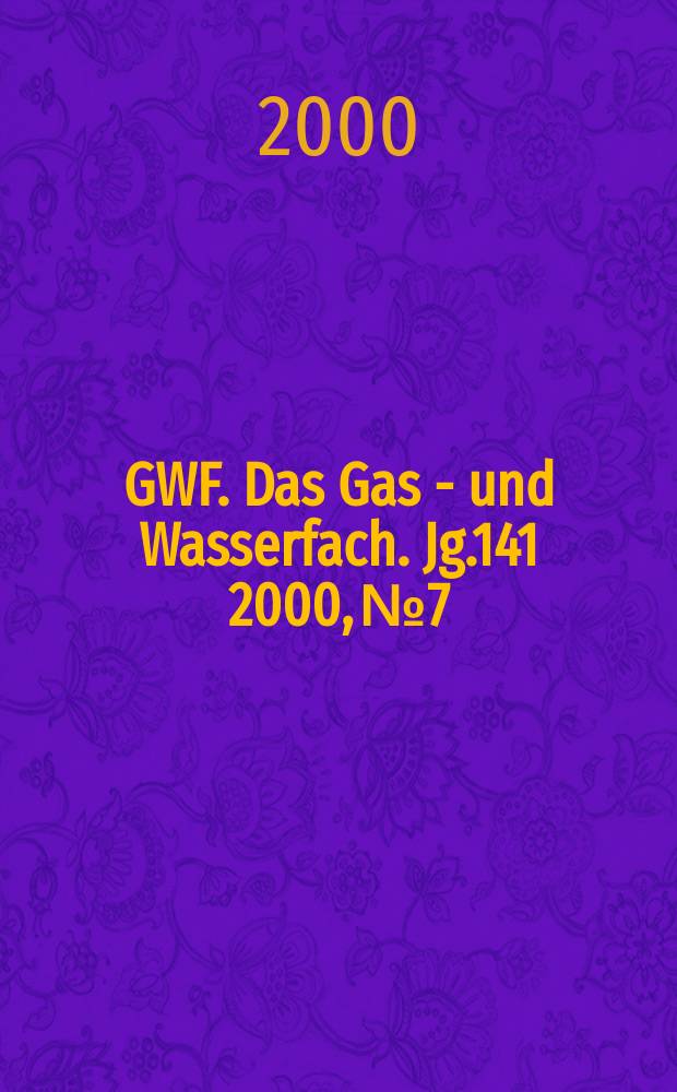 GWF. Das Gas - und Wasserfach. Jg.141 2000, №7