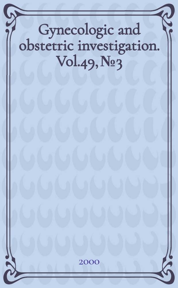 Gynecologic and obstetric investigation. Vol.49, №3