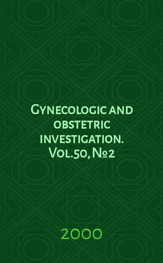 Gynecologic and obstetric investigation. Vol.50, №2